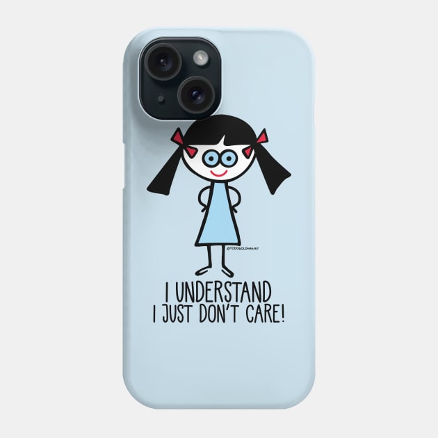 UNDERSTAND DON'T CARE Phone Case by toddgoldmanart