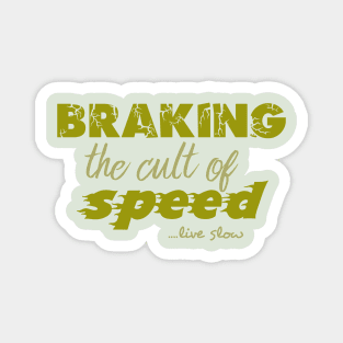 braking the cult of speed Magnet