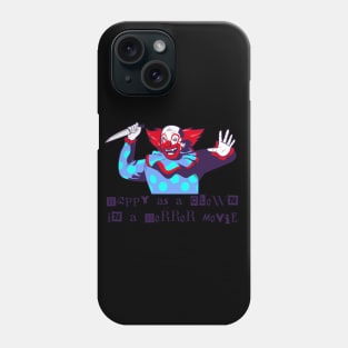 Happy As A Clown In A Horror Movie - Halloween! Phone Case