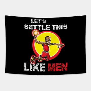 Settle This Like Men Basketball Player Tapestry