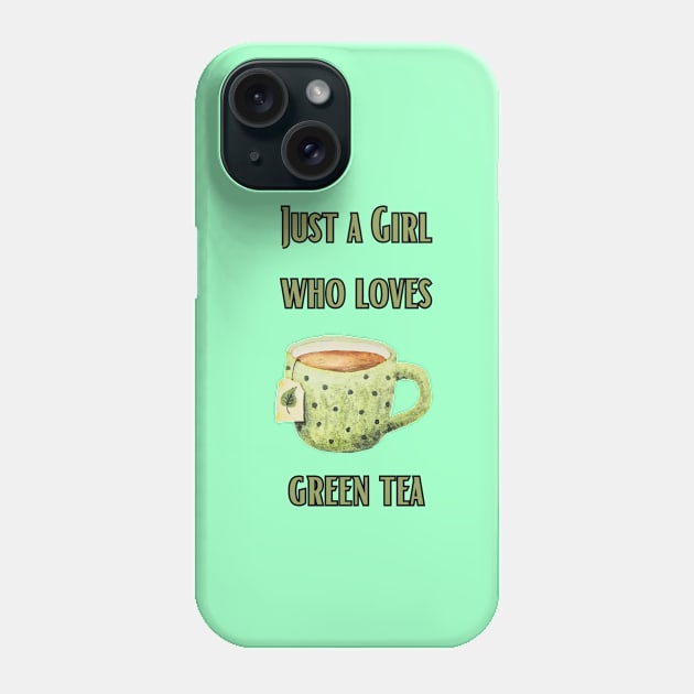 Just a girl who loves green tea Phone Case by Personalizedname