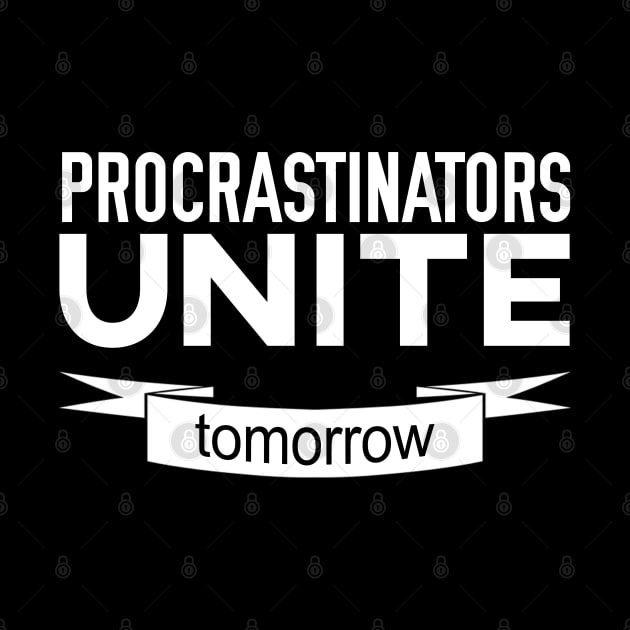 Procrastinators Unite Tomorrow by giovanniiiii