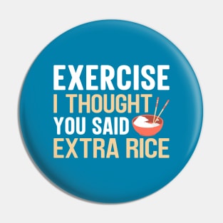 Exercise i thought you said extra rice Pin