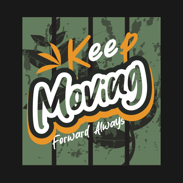 Keep Moving Forward Always by T-Shirt Attires