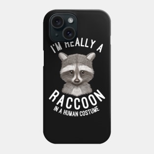 I'm Really A Raccoon In A Human Costume Raccoons Lovers Gift Phone Case