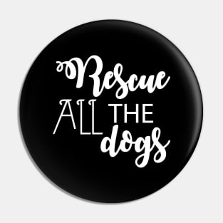 Rescue All The Dogs - Dog Lover Pin
