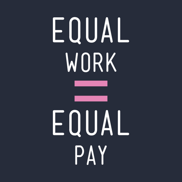 Equality! Equal pay for equal work. by Crazy Collective