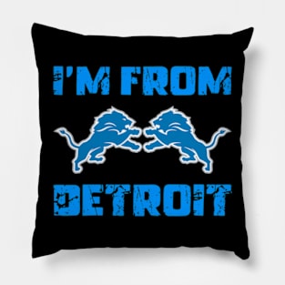 I’m From Detroit Lions Michigan Lover Pillow