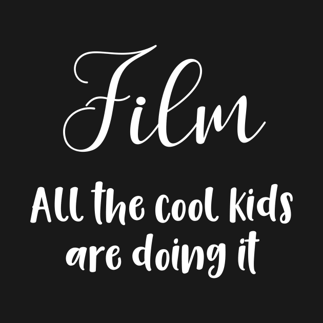 Film All the Cool Kids are Doing It by StacysCellar