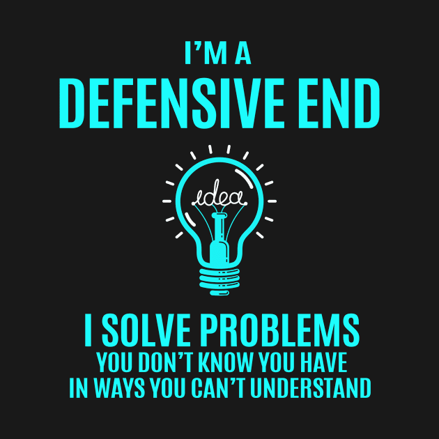 Defensive End - I Solve Problems by connieramonaa