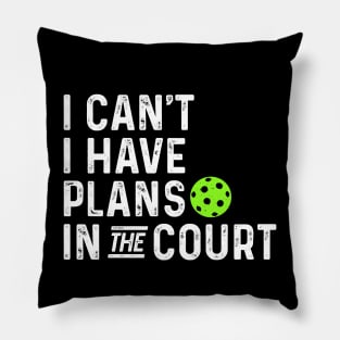 funny pickleball I can't I have plans in the court. Pillow