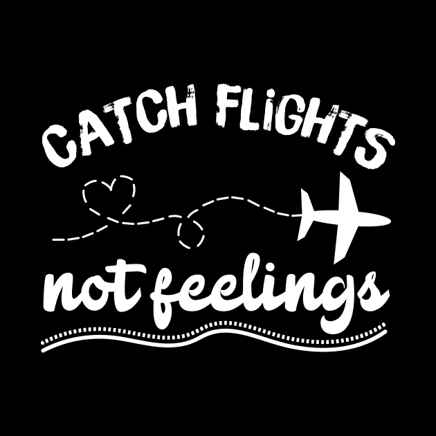 Catching Flights Not Feelings by teewyld