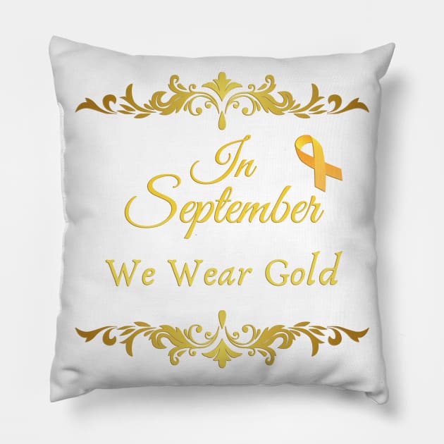 Nice quote, In September We Wear Gold, Cancer Awareness Pillow by Mohammed ALRawi