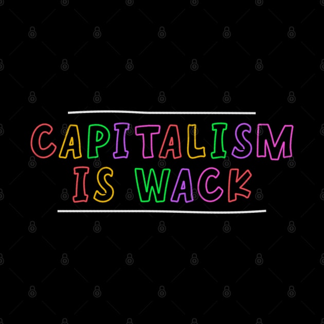 Capitalism Is Wack - Anti Capitalism by Football from the Left