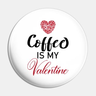 Coffee Is My Valentine Gift Coffee Lovers Valentine's Day 2021 Pin