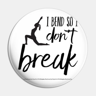 I bend so I don't break yoga design Pin