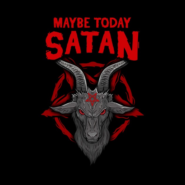 Maybe Today Satan I Satanic Goat product by biNutz