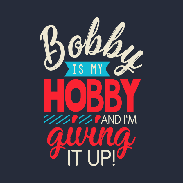 Bobby is my hobby! by byebyesally