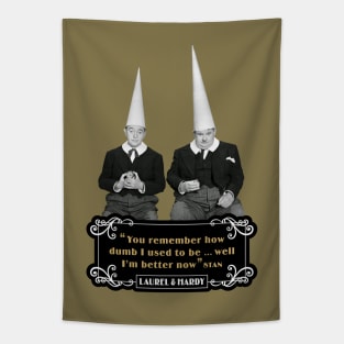 Laurel & Hardy Quotes: ‘You Remember How Dumb I Used To be…Well I'm Better Now’ Tapestry