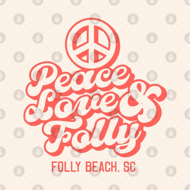 Peace Love and Folly - Folly Beach South Carolina SC Tourist Souvenir by carolinafound