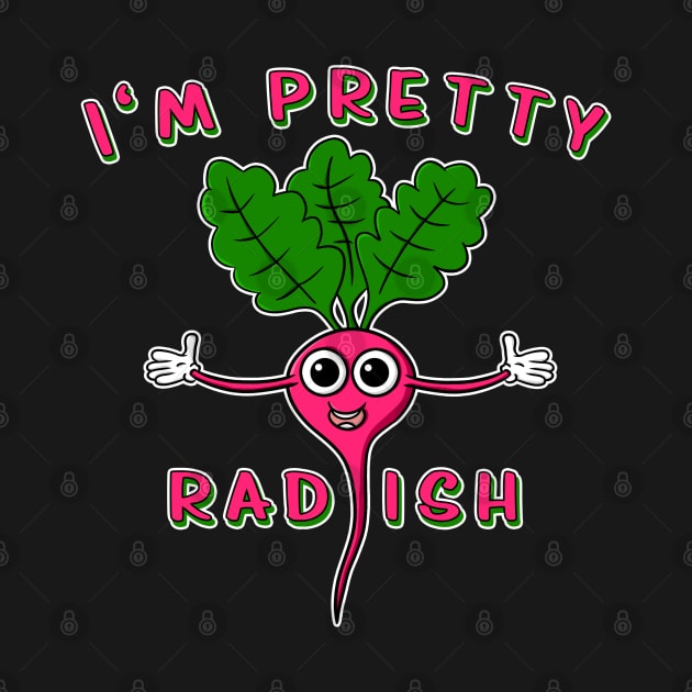 I'm pretty rad-ish - Funny Cool Radish T-Shirt by Modern Medieval Design