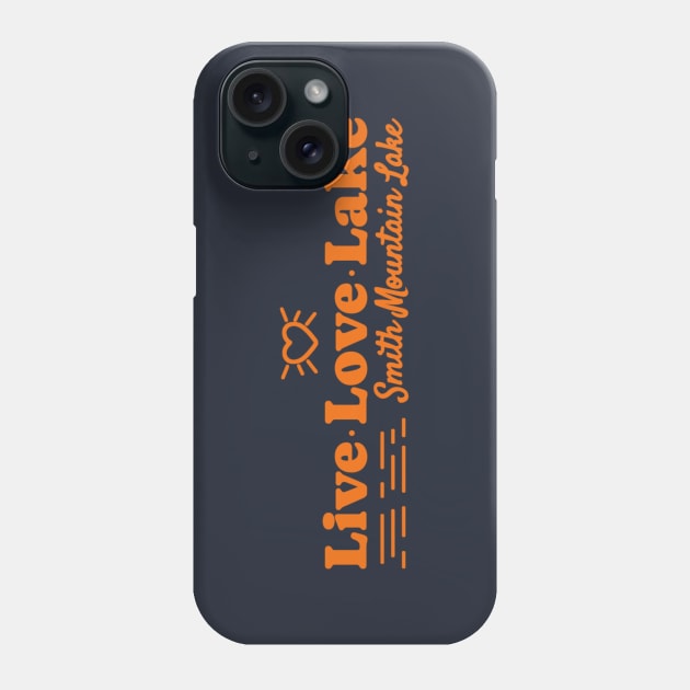 Smith Mountain Lake - Live, Love, Lake Phone Case by NyskaDenti