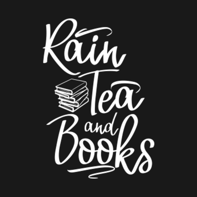 Disover Rain Tea and Books - Book Lover - T-Shirt