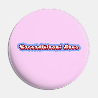 Unconditional Love Pin