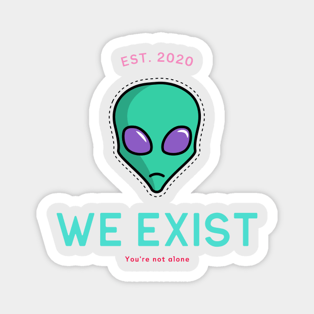 we exist - aliens Magnet by WOAT