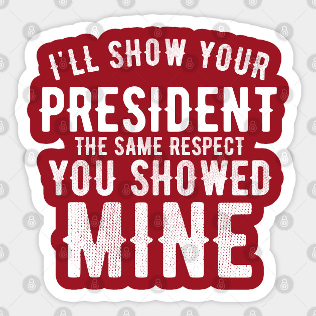 Anti Biden Anti Democrat Anti Liberal Funny Gifts - I'll Show the Same Respect Funny Grunge - Anti Democrat Gifts - Sticker