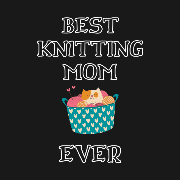 Best Knitting Mom Ever by Double E Design