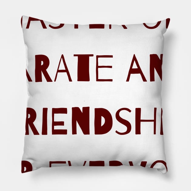 Master of Karate and Friendship Pillow by ryanmcintire1232