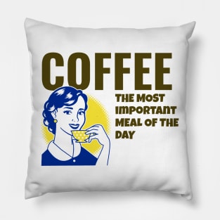 Coffee The Most Important Meal of the Day Pillow