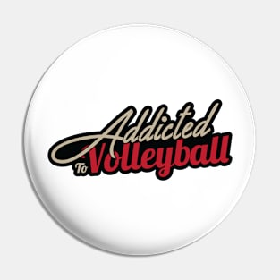 Addicted to Volleyball Pin