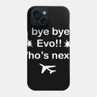 bye bye Evo Morales Phone Case
