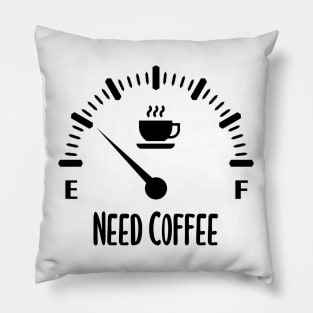 Need Coffee Low Fuel Gauge Pillow