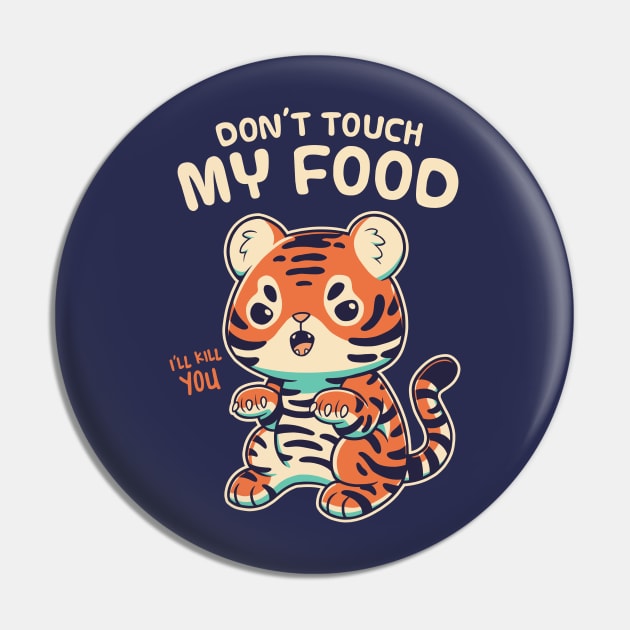 My Food // Cute Tiger Cub, Big Cat, Feline Pin by Geekydog