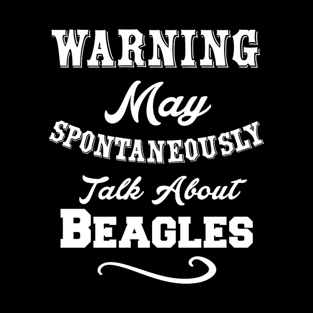 Warning May spontaneously talk about beagles by Lin Watchorn 