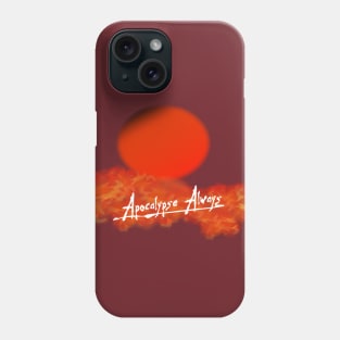 Apocalypse Always Phone Case