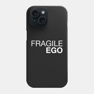 Fragile Ego Phone Case