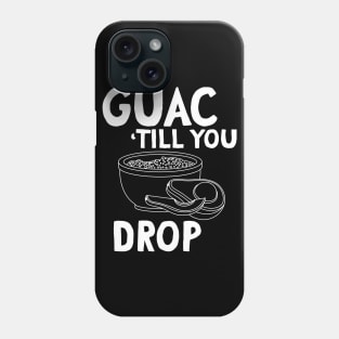 Guac till you drop Phone Case