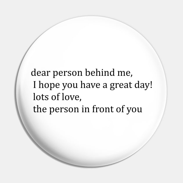 dear person behind me, I hope you have a great day! Pin by eccosdesign