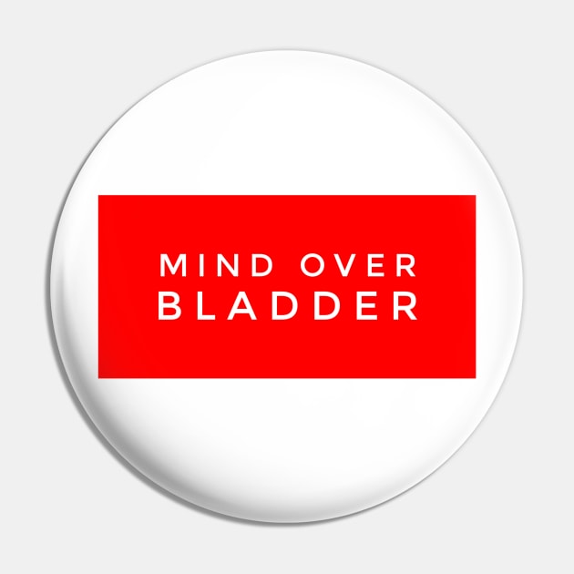 Mind over bladder Pin by GMAT