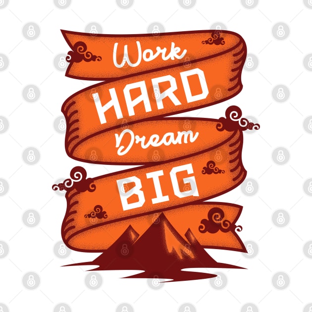 Work Hard Dream Big by Rossys