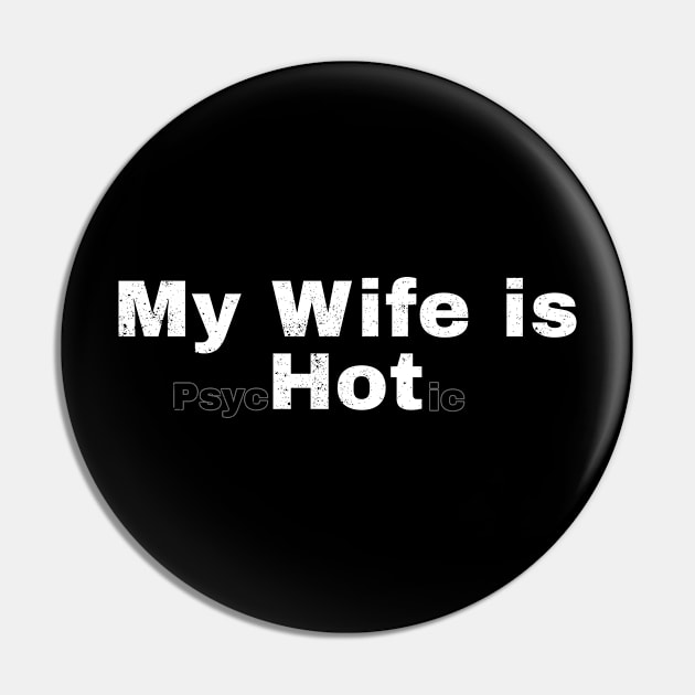 My wife is psychotic ~ my wife is hot psychotic Funny Pin by Icrtee