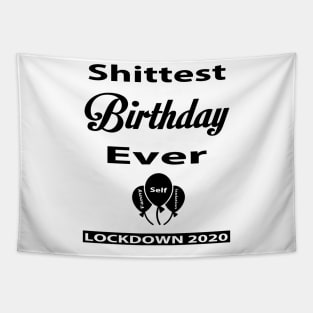 Shittest Birthday Ever Lockdown Funny Shirt Tapestry