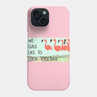 Gracious Girls of the South Stay Together We Flamingos Phone Case