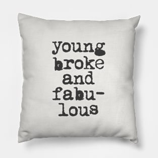 Young Broke and Fabulous in Black and White Pillow