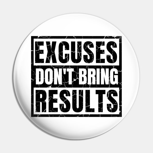 Excuses Don't Bring Results distressed light Pin by KingsLightStore