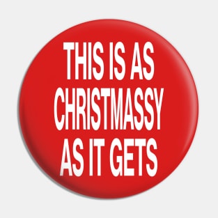 This is as Christmassy as it gets - Christmas Pin